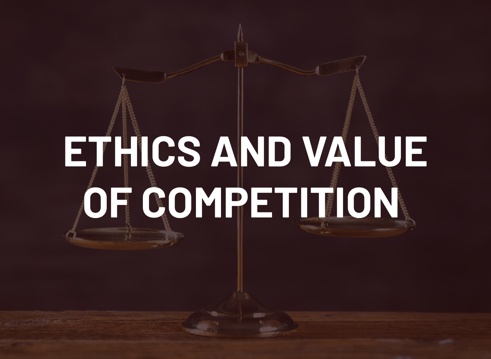 Ethics and Value of Competition
